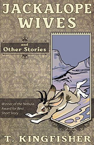 Book cover for "Jackalope Wives and Other Stories" by T Kingfisher