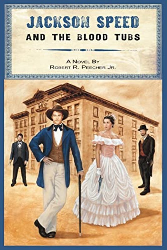 Book cover for "Jackson Speed and the Blood Tubs" by Robert Peecher