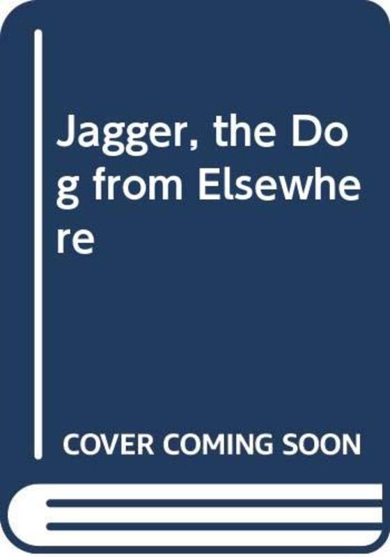 Book cover for "Jagger, the Dog from Elsewhere" by Alexander Key