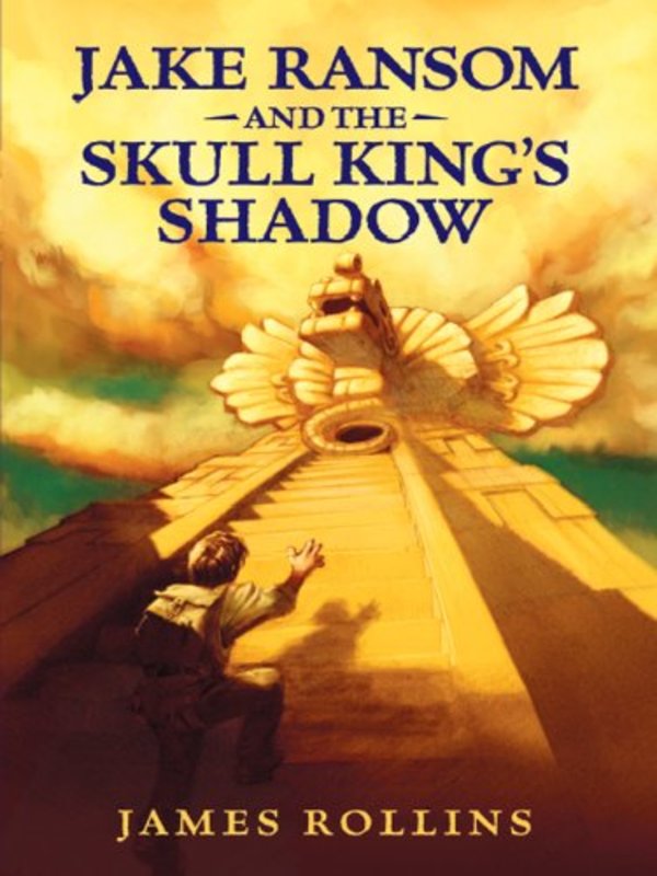 Book cover for "Jake Ransom and the Skull King's Shadow" by James Rollins