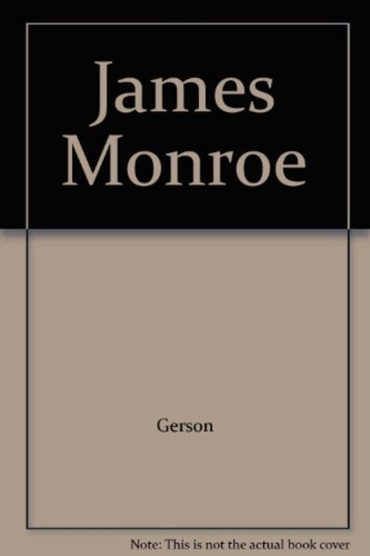 Book cover for "James Monroe" by Noel Gerson