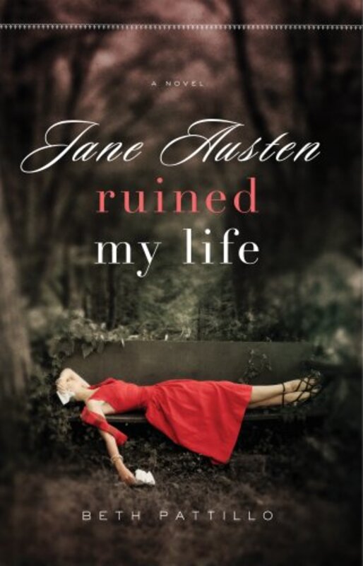 Book cover for "Jane Austen Ruined My Life" by Beth Pattillo