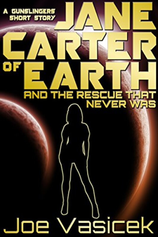 Book cover for "Jane Carter of Earth and the Rescue that Never Was" by Joe Vasicek
