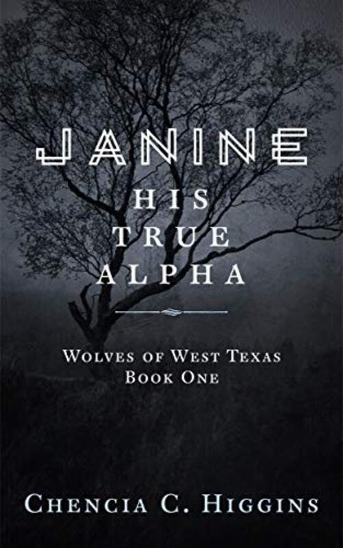 Book cover for "Janine: His True Alpha" by Chencia C Higgins