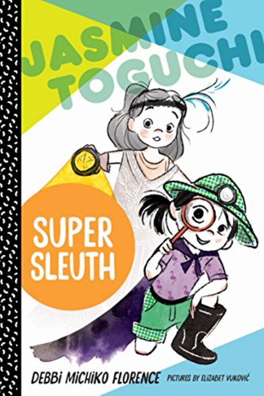 Book cover for "Jasmine Toguchi, Super Sleuth" by Debbi Michiko Florence
