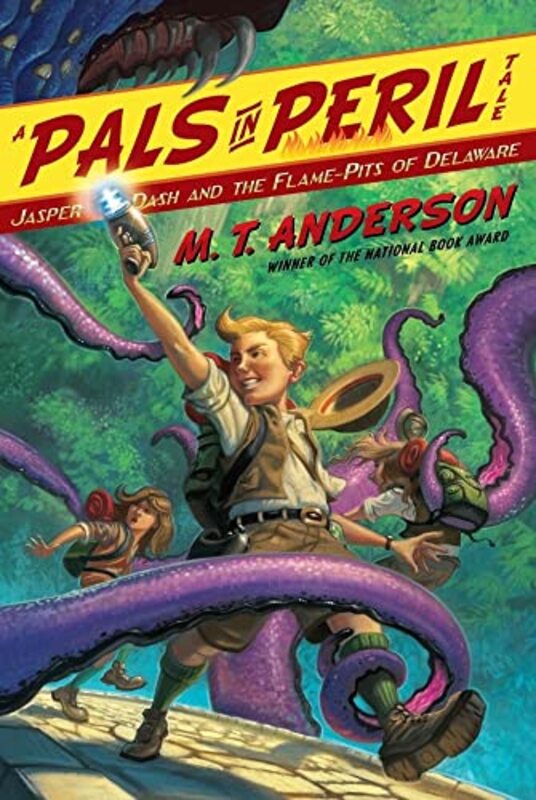 Book cover for "Jasper Dash and the Flame-Pits of Delaware" by MT Anderson