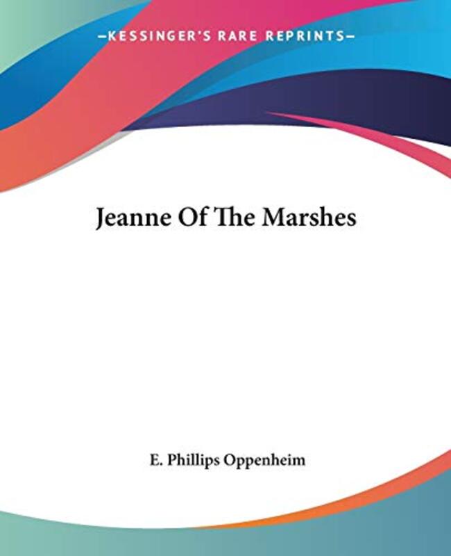 Book cover for "Jeanne of the Marshes" by E Phillips Oppenheim
