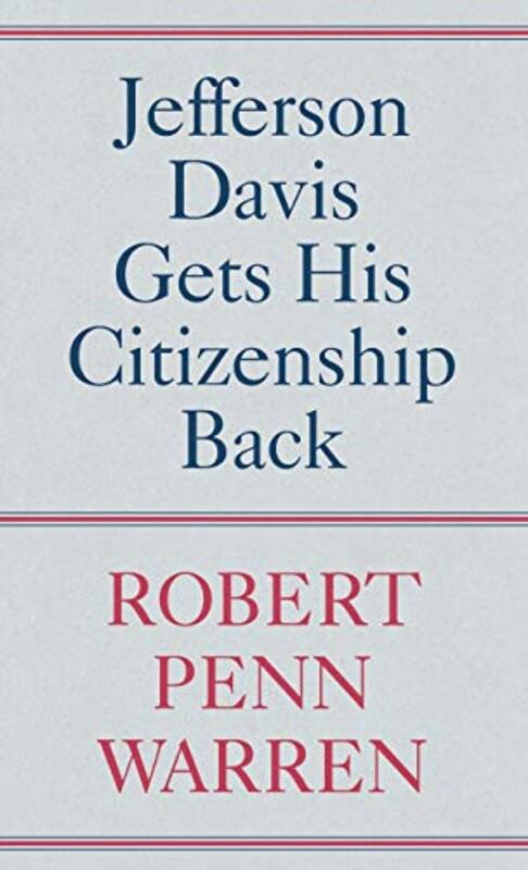 Book cover for "Jefferson Davis Gets His Citizenship Back" by Robert Penn Warren
