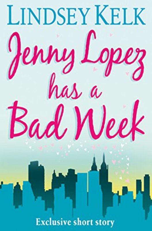 Book cover for "Jenny Lopez Has a Bad Week" by Lindsey Kelk