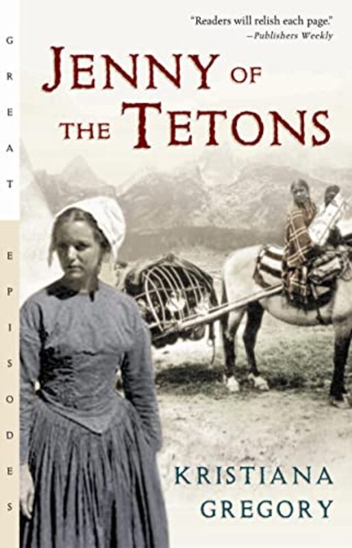 Book cover for "Jenny of the Tetons" by Kristiana Gregory