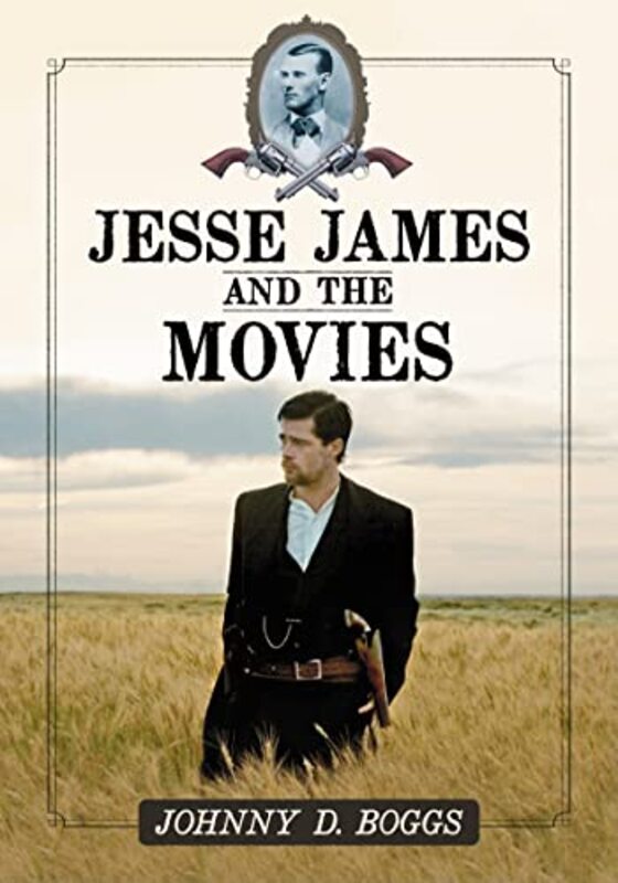 Book cover for "Jesse James and the Movies" by Johnny Boggs
