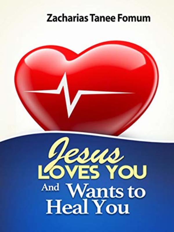 Book cover for "Jesus Loves You And Wants To Heal You" by Zacharias Tanee Fomum