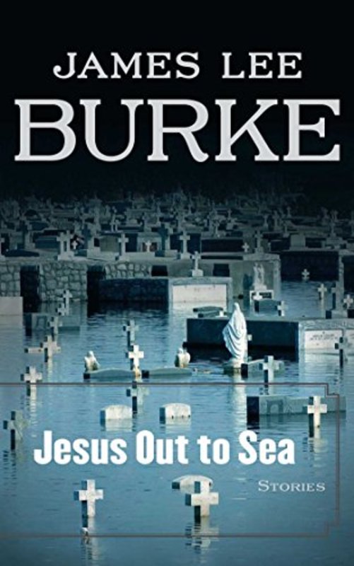 Book cover for "Jesus Out to Sea" by James Lee Burke
