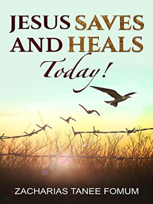 Book cover for "Jesus Saves And Heals Today!" by Zacharias Tanee Fomum