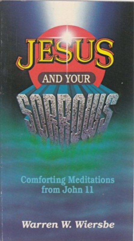 Book cover for "Jesus and Your Sorrows" by Warren W Wiersbe