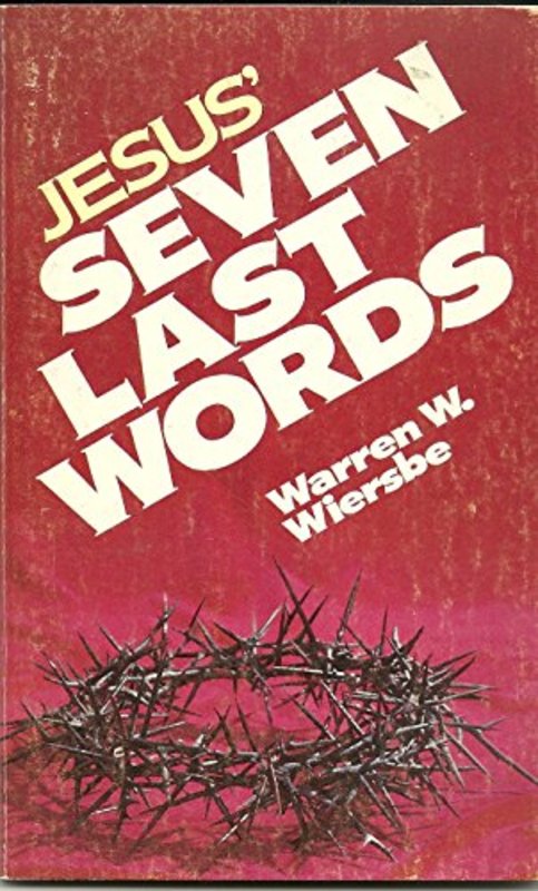 Book cover for "Jesus' Seven Last Words" by Warren W Wiersbe