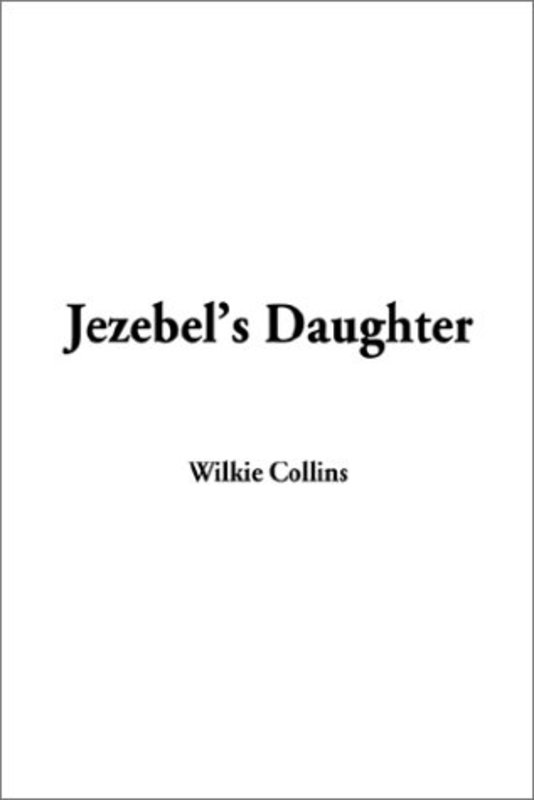 Book cover for "Jezebel's Daughter" by Wilkie Collins