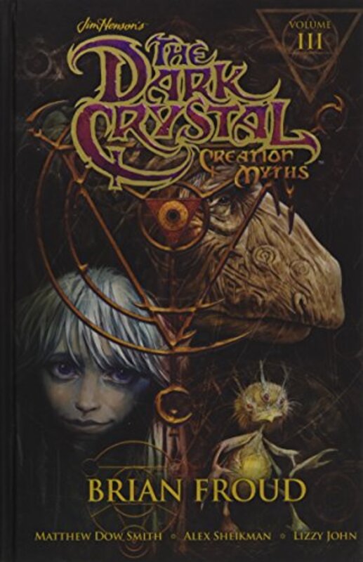 Book cover for "Jim Henson's The Dark Crystal: Creation Myths, Volume 3" by Brian Froud