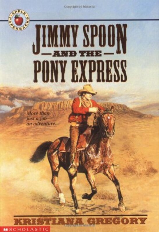 Book cover for "Jimmy Spoon and the Pony Express" by Kristiana Gregory