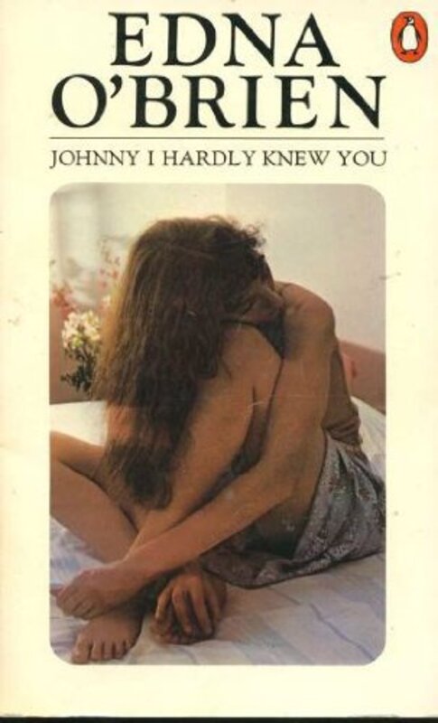 Book cover for "Johnny I Hardly Knew You" by Edna O'Brien