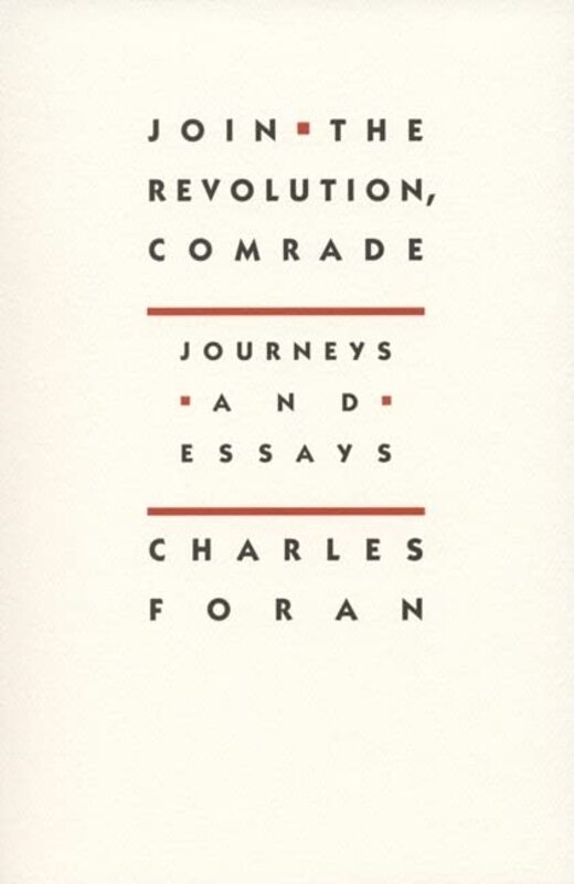 Book cover for "Join the Revolution, Comrade" by Charles Foran