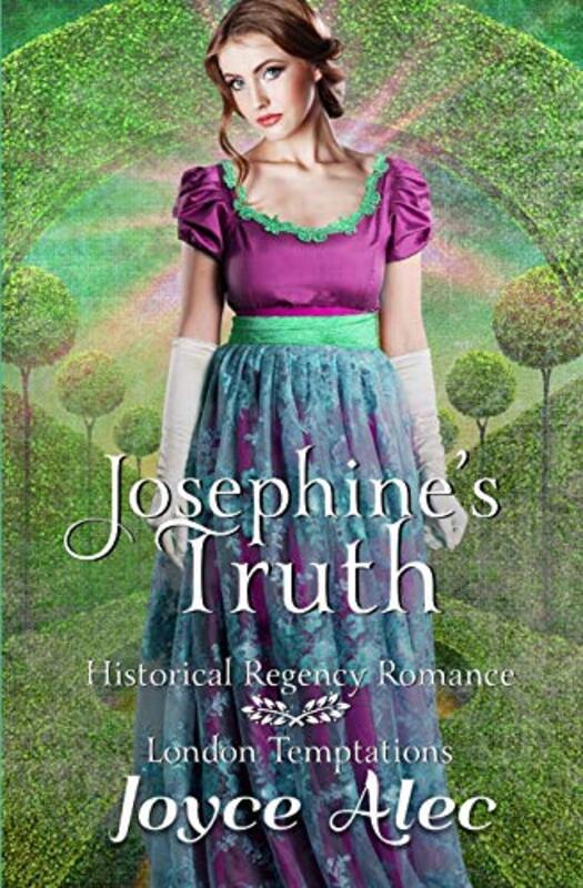Book cover for "Josephine's Truth: Historical Regency Romance" by Joyce Alec