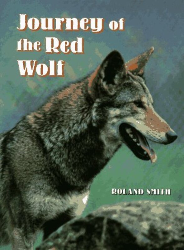 Book cover for "Journey of the Red Wolf" by Roland Smith