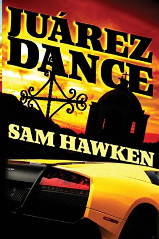 Book cover for "Juárez Dance" by Sam Hawken