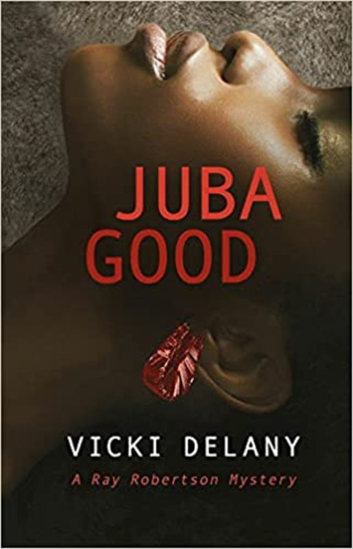 Book cover for "Juba Good" by Vicki Delany