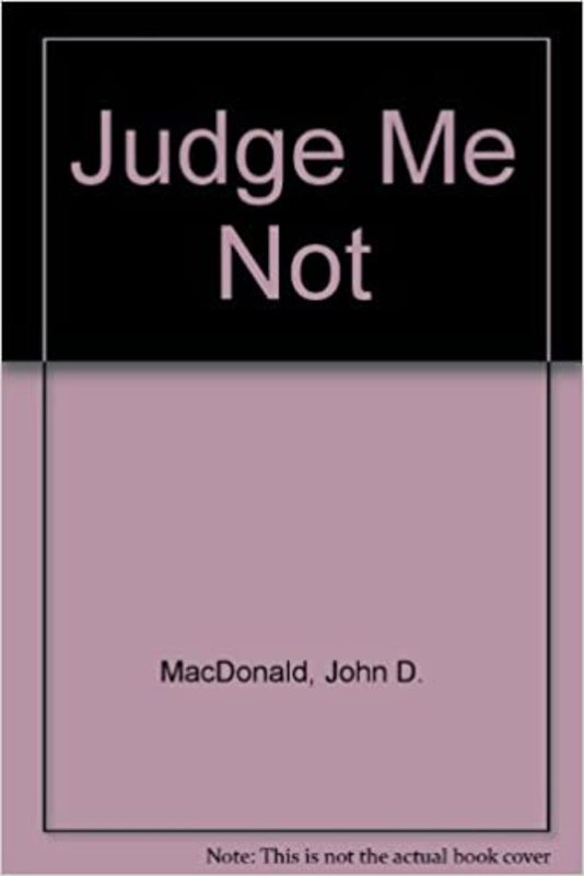 Book cover for "Judge Me Not" by John D. MacDonald