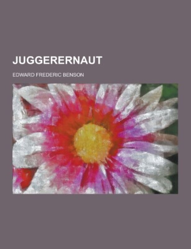 Book cover for "Juggerernaut" by EF Benson