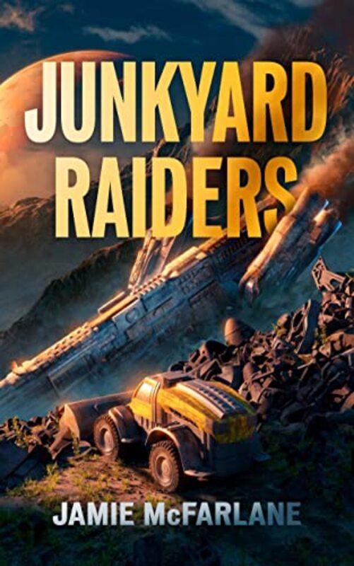 Book cover for "Junkyard Raiders" by Jamie McFarlane