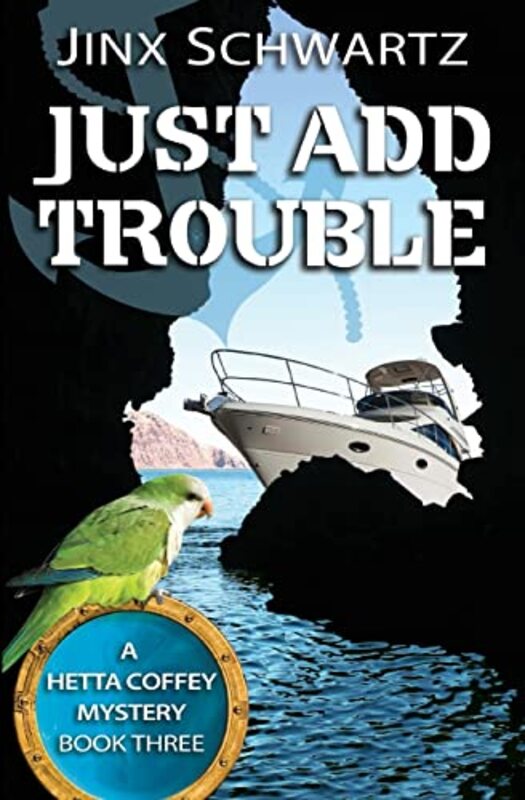 Book cover for "Just Add Trouble" by Jinx Schwartz