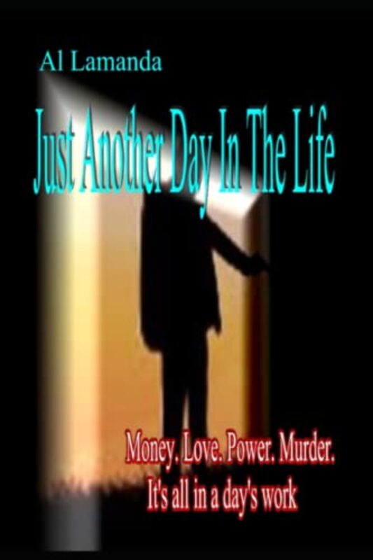 Book cover for "Just Another Day In The Life" by Al Lamanda