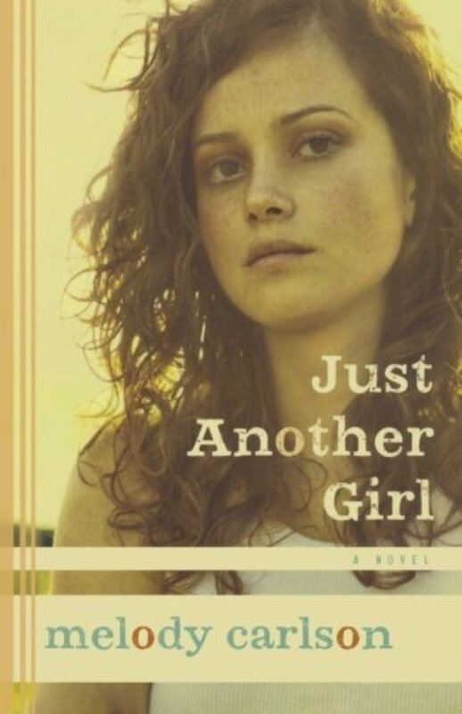 Book cover for "Just Another Girl" by Melody Carlson