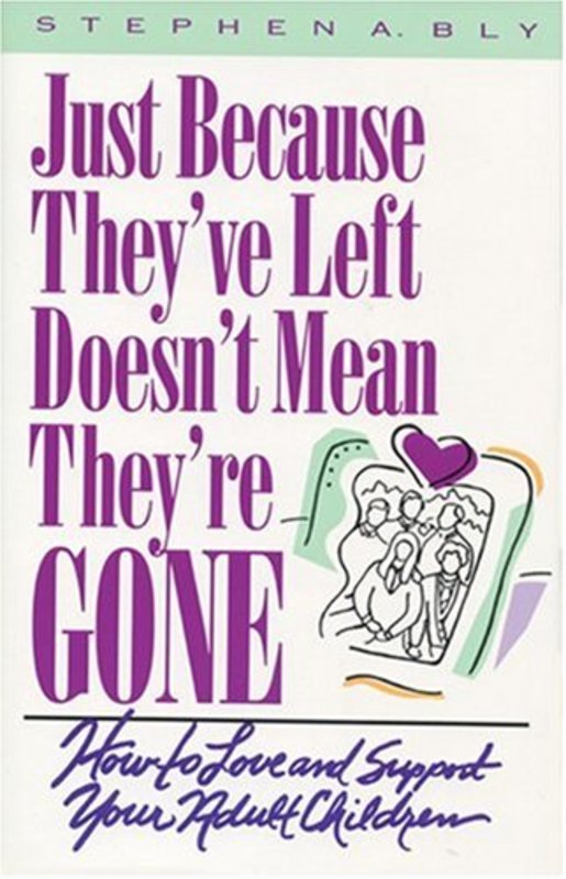 Book cover for "Just Because They've Left, Doesn't Mean They're Gone" by Stephen Bly