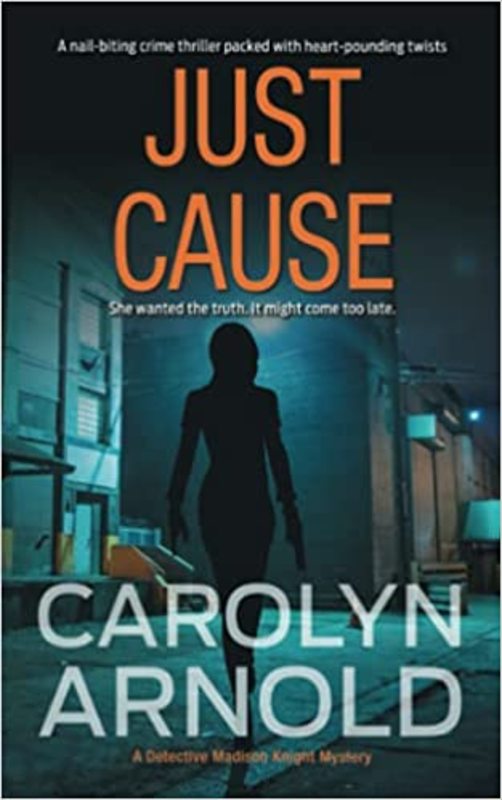Book cover for "Just Cause" by Carolyn Arnold