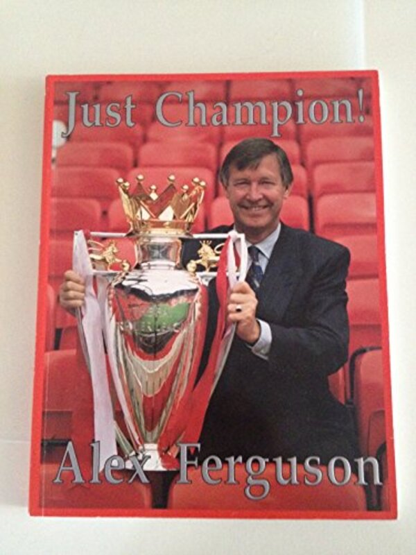 Book cover for "Just Champion!" by Alex Ferguson