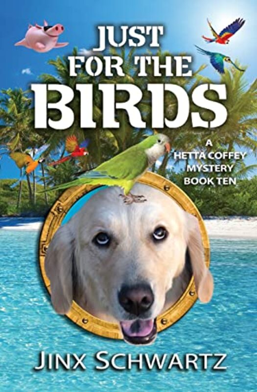 Book cover for "Just For the Birds" by Jinx Schwartz