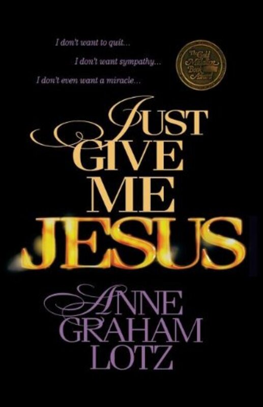 Book cover for "Just Give Me Jesus" by Anne Graham Lotz