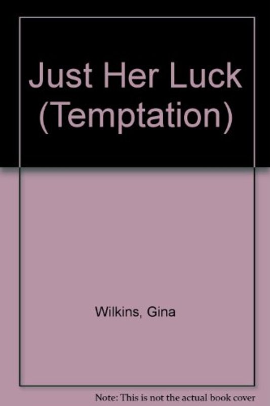 Book cover for "Just Her Luck" by Gina Ferris Wilkins