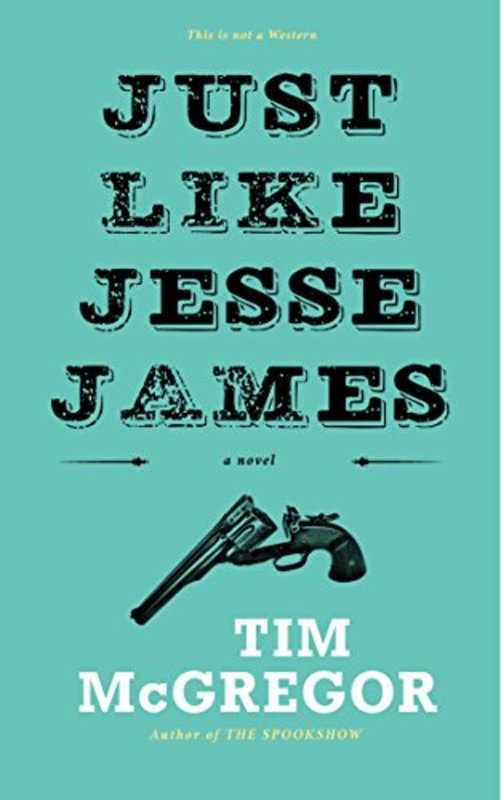 Book cover for "Just Like Jesse James" by Tim McGregor
