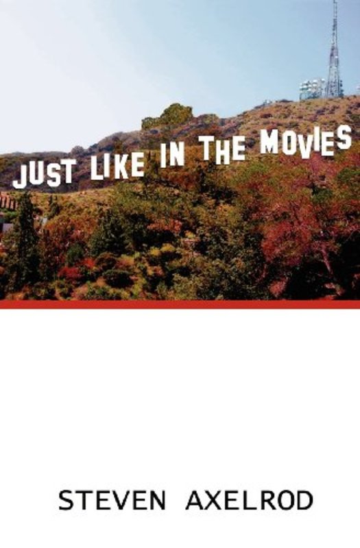 Book cover for "Just Like in the Movies" by Steven Axelrod