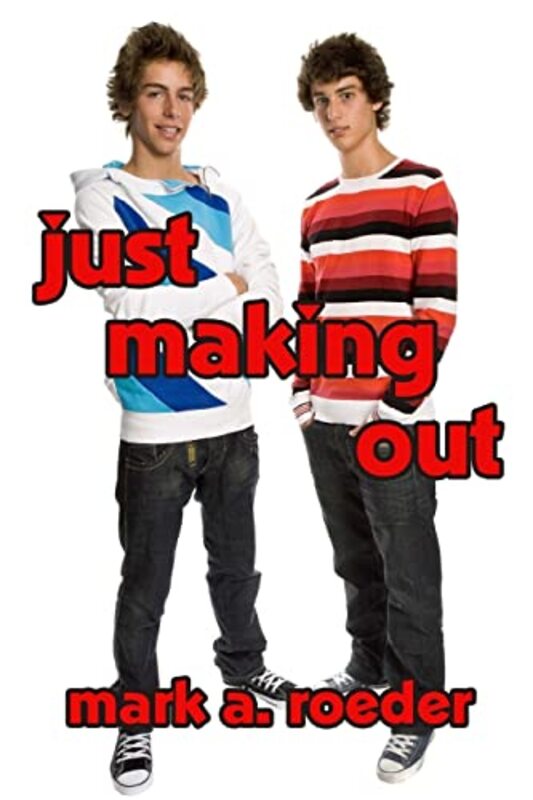 Book cover for "Just Making Out" by Mark A Roeder