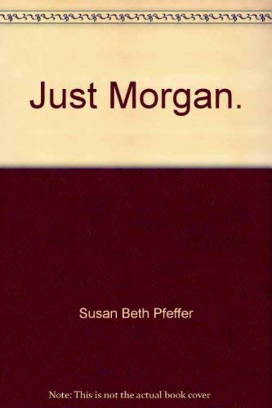 Book cover for "Just Morgan" by Susan Beth Pfeffer