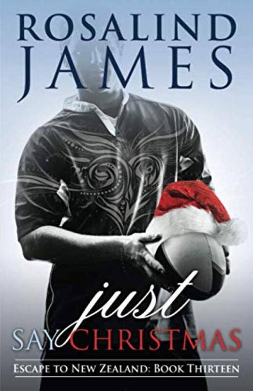 Book cover for "Just Say Christmas" by Rosalind James