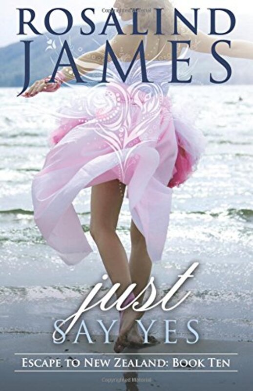 Book cover for "Just Say Yes" by Rosalind James