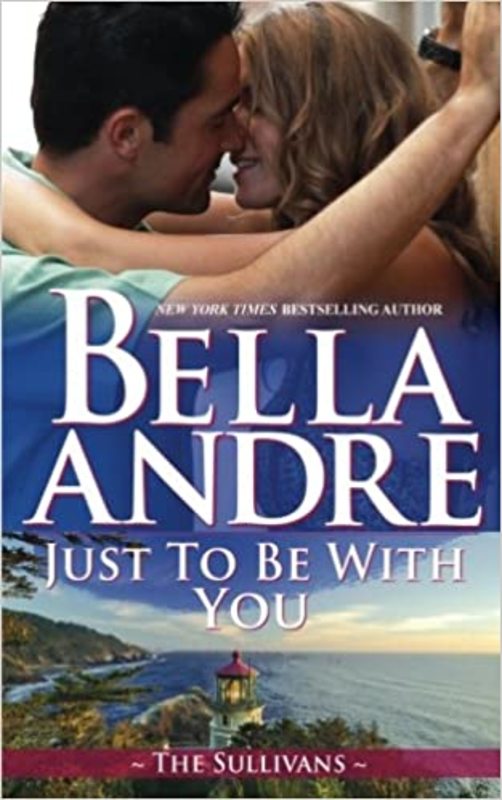 Book cover for "Just To Be With You" by Bella Andre