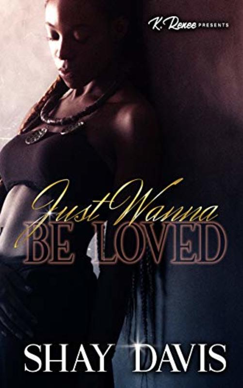 Book cover for "Just Wanna Be Loved" by Shay Davis