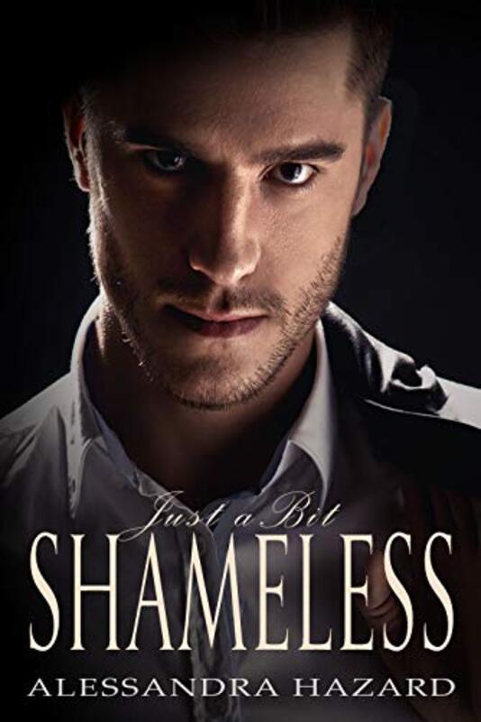 Book cover for "Just a Bit Shameless" by Alessandra Hazard